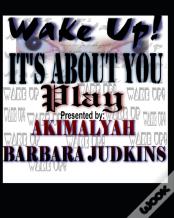 Wake Up! It'S All About You