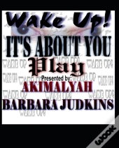 Wake Up! It'S All About You