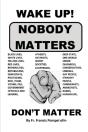 Wake Up! Nobody Matters - Preview