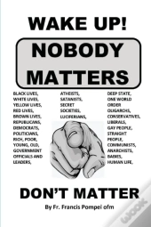 Wake Up! Nobody Matters