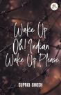 Wake Up Oh! Indian Wake Up Please - Preview