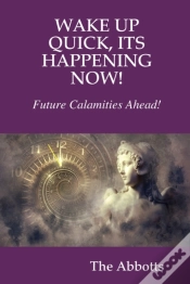 Capa do artigo Wake Up Quick, Its Happening Now!  Future Calamities Ahead!
