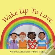 Wake Up To Love