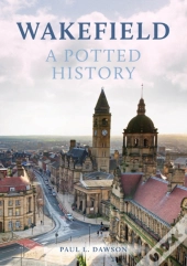 Wakefield: A Potted History