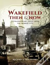Wakefield Then & Now