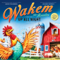 Wakem The Rooster: Up All Night - Preview