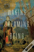 Waking, Dreaming, Being