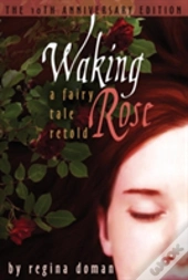 Waking Rose: A Fairy Tale Retold