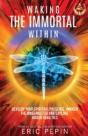 Waking The Immortal Within: Develop Your Spiritual Presence, Awaken The Inner Master And Explore Hidden Realities - Preview