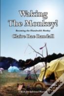 Waking The Monkey!: Becoming The Hundredth Monkey