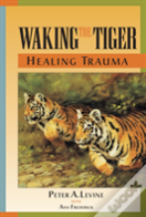 Waking The Tiger: Healing Trauma