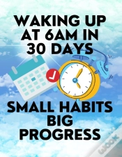 Capa do artigo Waking Up At 6am In 30 Days Small Habits Big Progress