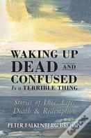 Waking Up Dead And Confused Is A Terrible Thing