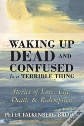 Waking Up Dead And Confused Is A Terrible Thing
