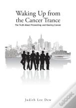 Waking Up From The Cancer Trance