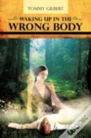 Waking Up In The Wrong Body