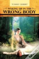 Waking Up In The Wrong Body