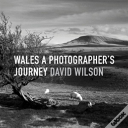 Wales: A Photographer'S Journey
