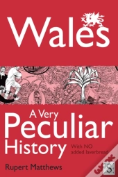Wales, A Very Peculiar History