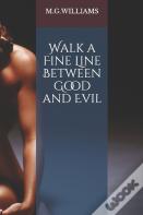 Walk A Fine Line Between Good And Evil