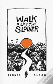 Walk A Little Slower