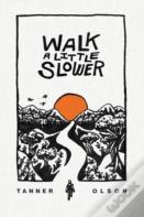 Walk A Little Slower