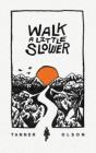 Walk A Little Slower - Preview