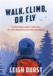 Walk, Climb, Or Fly
