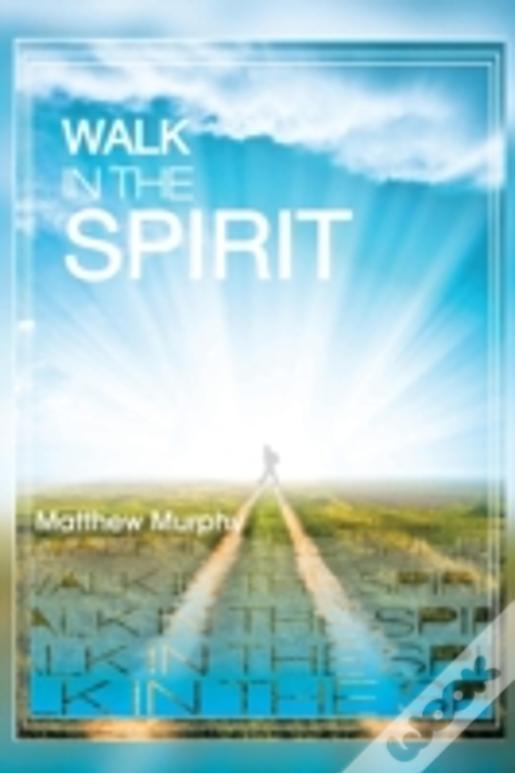 Walk In The Spirit