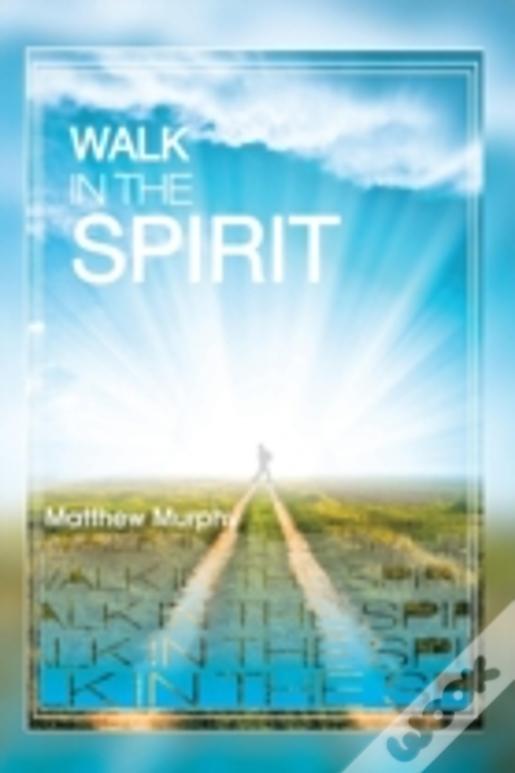 Walk In The Spirit