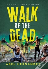 Walk Of The Dead: The Evil That Men Do