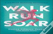 Walk, Run, Soar Â€“ A 52â€“Week Running Devotional