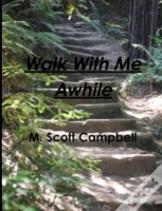 Walk With Me Awhile