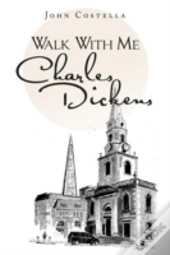 Walk With Me Charles Dickens