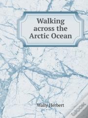 Walking Across The Arctic Ocean