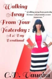 Walking Away From Your Yesterday: A 28 D