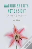 Walking By Faith, Not By Sight