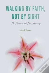 Walking By Faith, Not By Sight