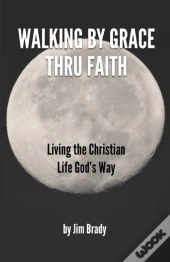 Walking By Grace Thru Faith