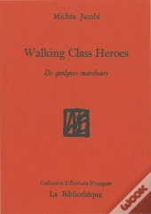 Walking Class Heroes ; De Quelques Marcheurs