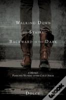 Walking Down The Stairs Backward In The Dark