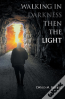 Walking In Darkness Then The Light