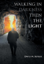 Walking In Darkness Then The Light - Preview
