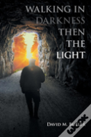 Walking In Darkness Then The Light