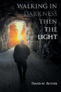 Walking In Darkness Then The Light - Preview