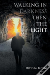 Walking In Darkness Then The Light