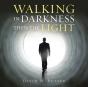 Walking In Darkness Then The Light - Preview