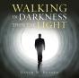 Walking In Darkness Then The Light - Preview