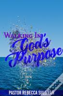 Walking In God'S Purpose