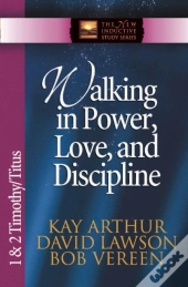 Walking In Power, Love, And Discipline